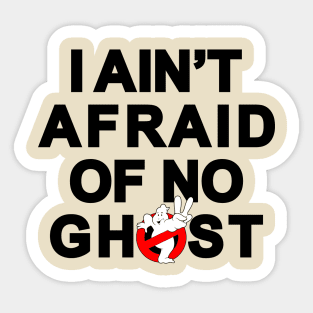 I aint afraid of no ghost Sticker